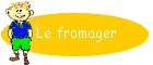 Le fromager